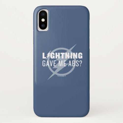 The Flash  Lightning Gave Me Abs iPhone X Case