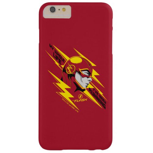 The Flash  My Whole Life Ive Been Running Barely There iPhone 6 Plus Case