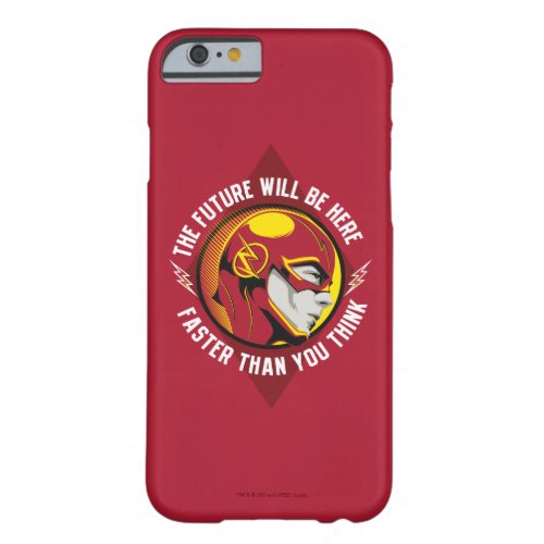 The Flash  The Future Will Be Here Barely There iPhone 6 Case