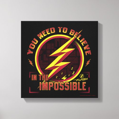 The Flash  You Need To Believe In The Imposible Canvas Print