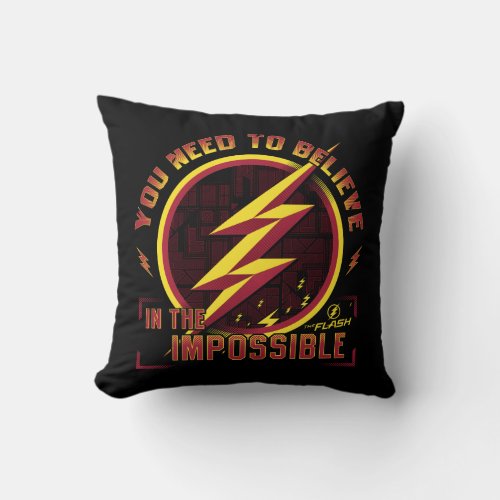 The Flash  You Need To Believe In The Imposible Throw Pillow