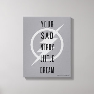 The Flash "Your Sad Nerdy Little Dream" Canvas Print