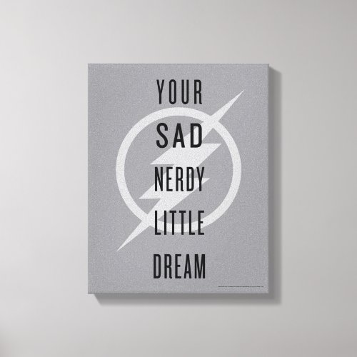 The Flash  Your Sad Nerdy Little Dream Canvas Print