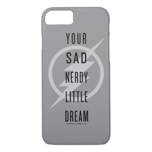 The Flash  Your Sad Nerdy Little Dream iPhone 87 Case