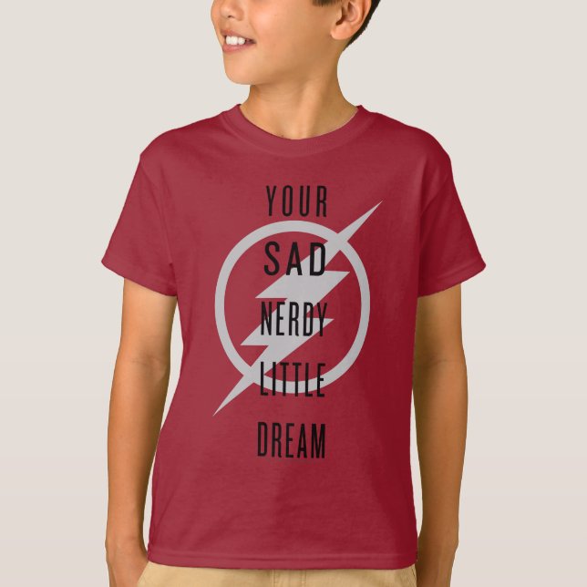 The Flash | "Your Sad Nerdy Little Dream" T-Shirt (Front)