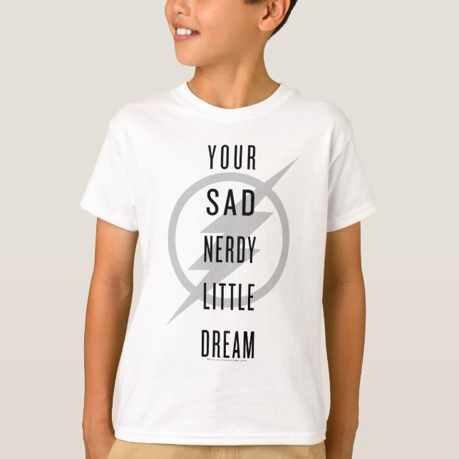 The Flash | "Your Sad Nerdy Little Dream" T-Shirt (Front)