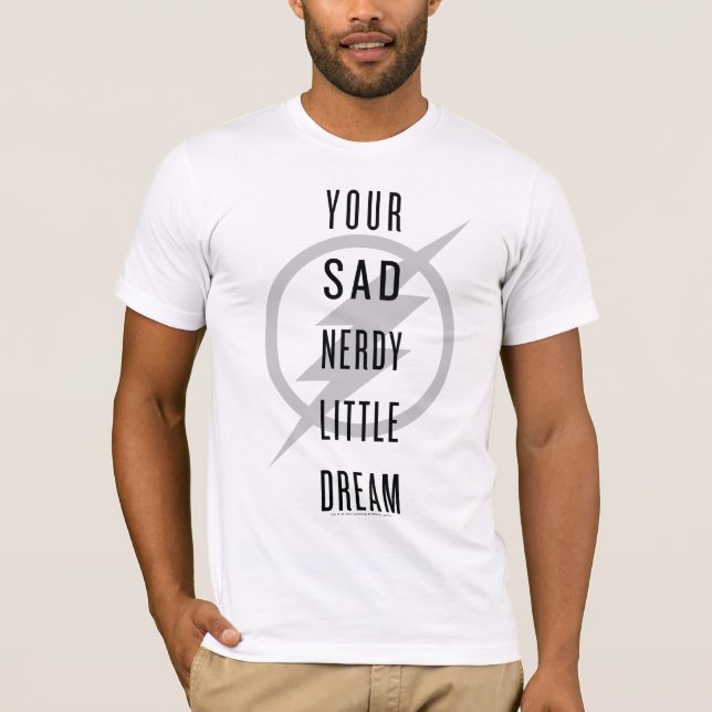 The Flash | "Your Sad Nerdy Little Dream" T-Shirt (Front)