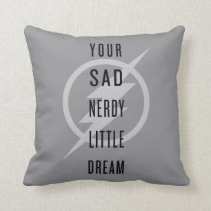 The Flash "Your Sad Nerdy Little Dream" Throw Pillow