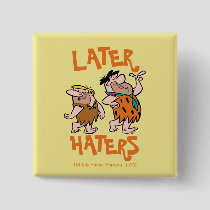 The Flintstones | Fred & Barney - Later Haters Button