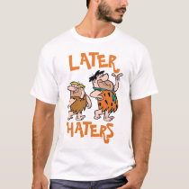 The Flintstones | Fred & Barney - Later Haters T-Shirt