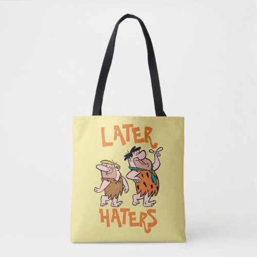 The Flintstones  Fred  Barney _ Later Haters Tote Bag