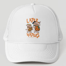 The Flintstones | Fred & Barney - Later Haters Trucker Hat