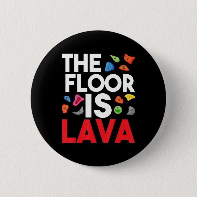 The Floor Is Lava  Bouldering Wall Climber Rock Cl Button (Front)