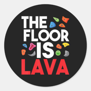The Floor Is Lava Bouldering Wall Climber Rock Cl Classic Round Sticker