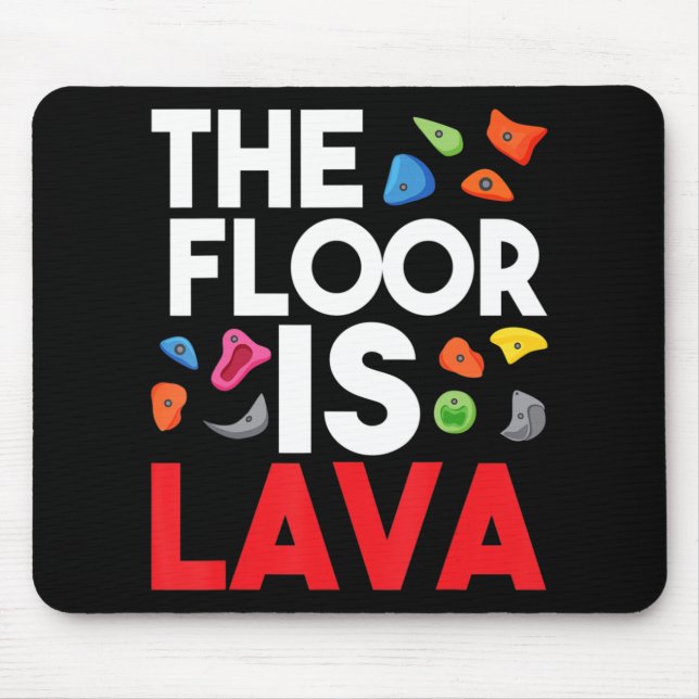 The Floor Is Lava  Bouldering Wall Climber Rock Cl Mouse Pad (Front)