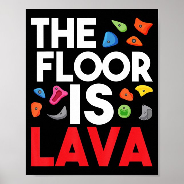 The Floor Is Lava  Bouldering Wall Climber Rock Cl Poster (Front)