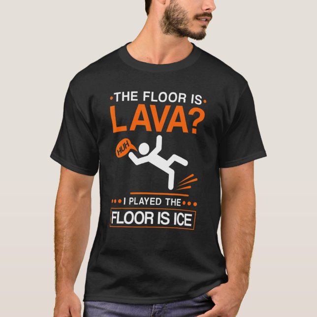 The Floor Is Lava Broken Leg Injury Recovery Get W T-Shirt (Front)