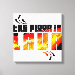 The Floor is Lava Canvas Print