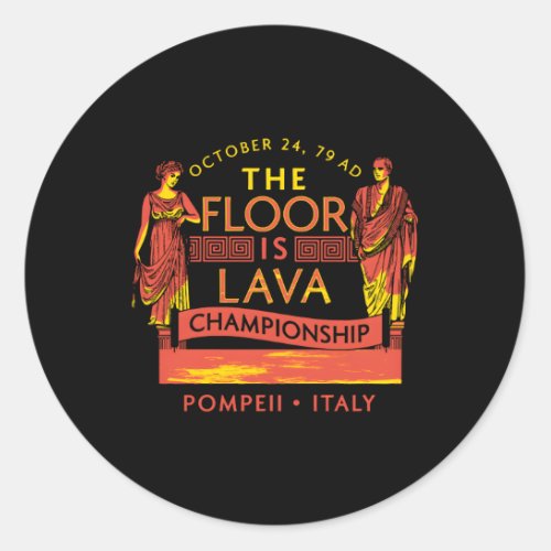 The Floor Is Lava Championship Pompeii History Classic Round Sticker