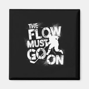 The Flow Must Go On - Ice Hockey Grind Magnet