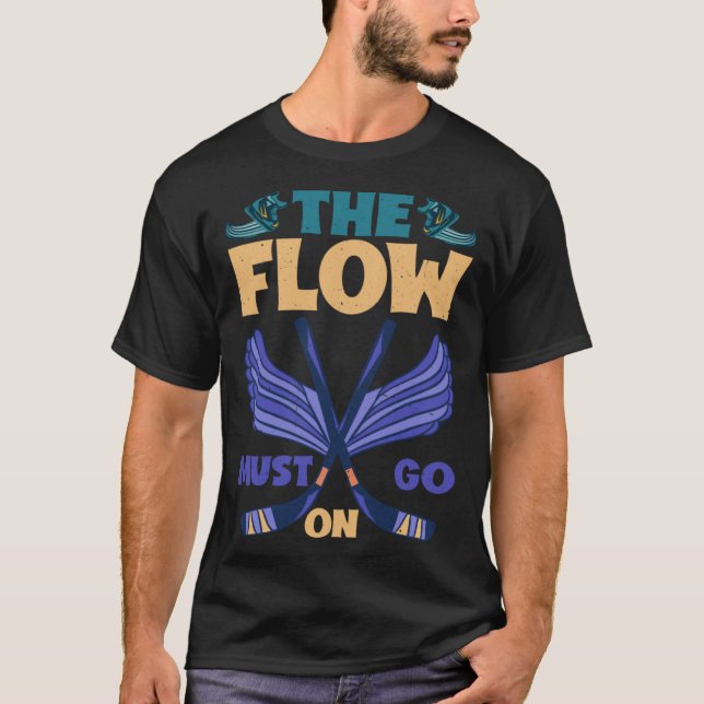 The Flow Must Go On T-Shirt (Front)