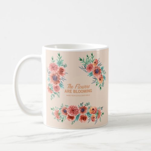 the flowers are blooming coffee mug
