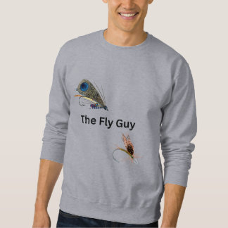 The Fly Guy. Fly Fishing, Fishermen, Grey Sweatshirt
