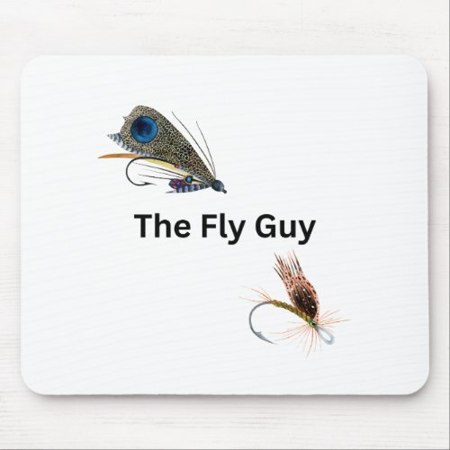 The Fly Guy Fly Fishing Fishermen Sportsmen Mouse Pad