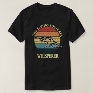 The Flying Squirrel Whisperer T-Shirt