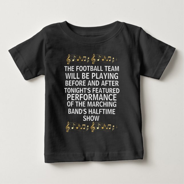 The football team will play marching band outfit baby T-Shirt (Front)
