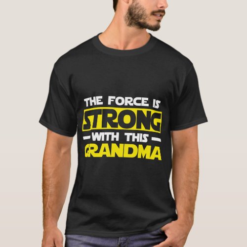 The Force Is Strong With This My Grandma T_Shirt