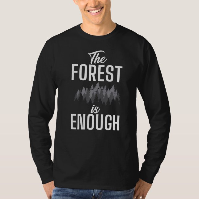 The Forest Is Enough Adventure Hiking Woods  1 T-Shirt (Front)