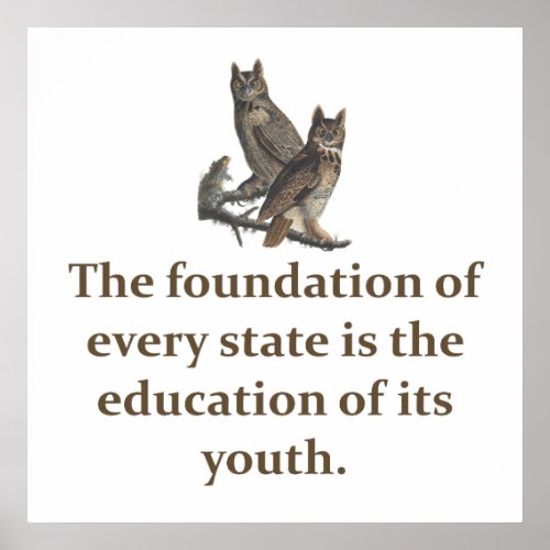 The Foundation Of Every State _ Education Quote   Poster