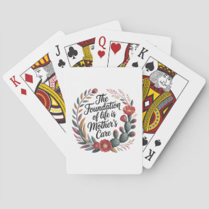 The Foundation Of Life Is Mother's Care Poker Cards