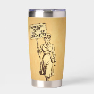 The Founding Fathers Suffragette Protest Art Insulated Tumbler