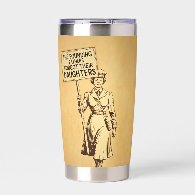 The Founding Fathers Suffragette Protest Art Insulated Tumbler (Front)