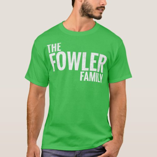 The Fowler Family Fowler Surname Fowler Last name  T_Shirt
