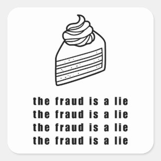 The Fraud is a Lie Square Sticker