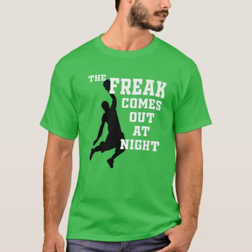 The Freak Comes Out At Night T_Shirt