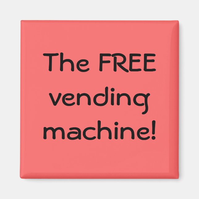 The FREE vending machine! Magnet (Front)