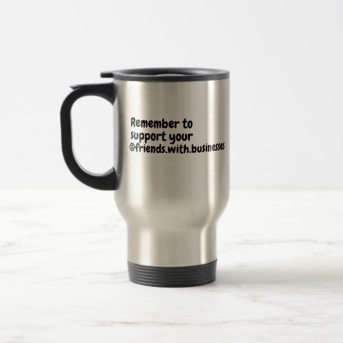 The Friends With Businesses Travel Mug