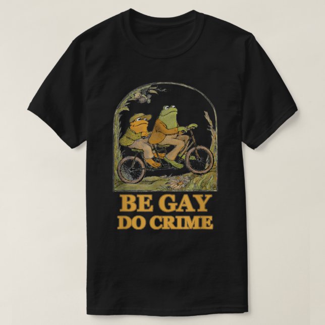 The Frog and The Toad are Gay, Do Crime, Funny Gra T-Shirt (Design Front)