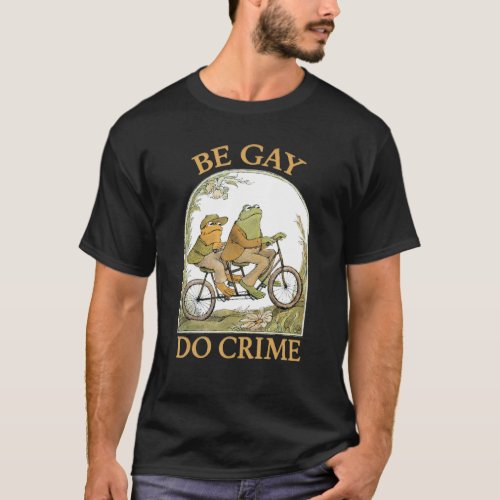 The Frog And The Toad Are Gay Do Crime  Graphic T_Shirt