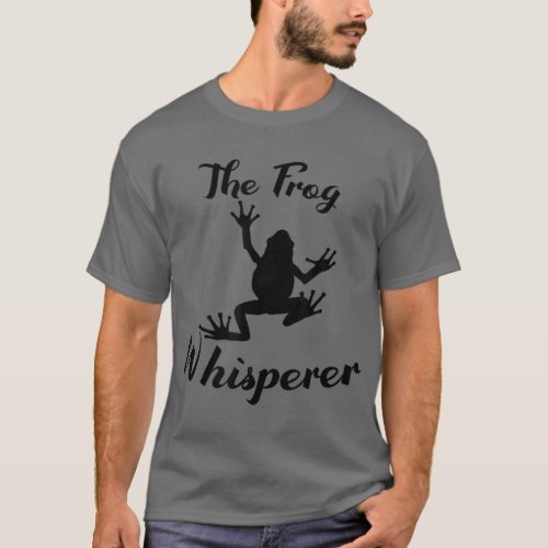 The Frog Whisperer Funny Frog Animals Toad Lover T_Shirt