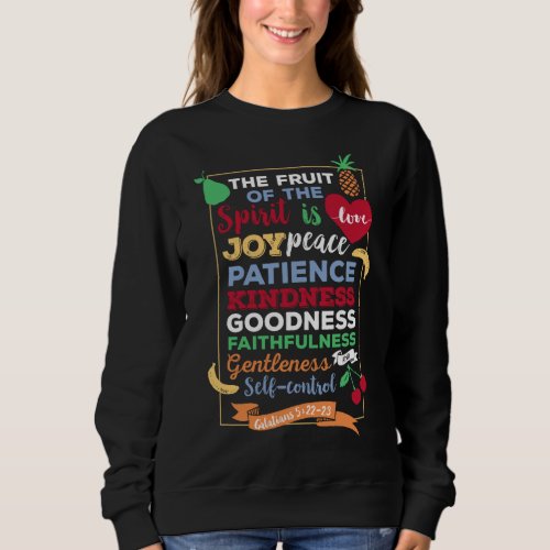 The fruit of the spirit Galatians 5 22 23 Sweatshirt