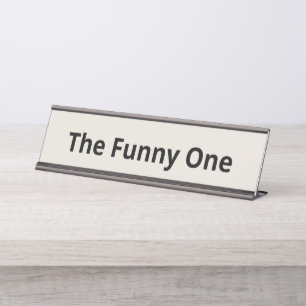 The Funny One Customizable Desk Name Plate