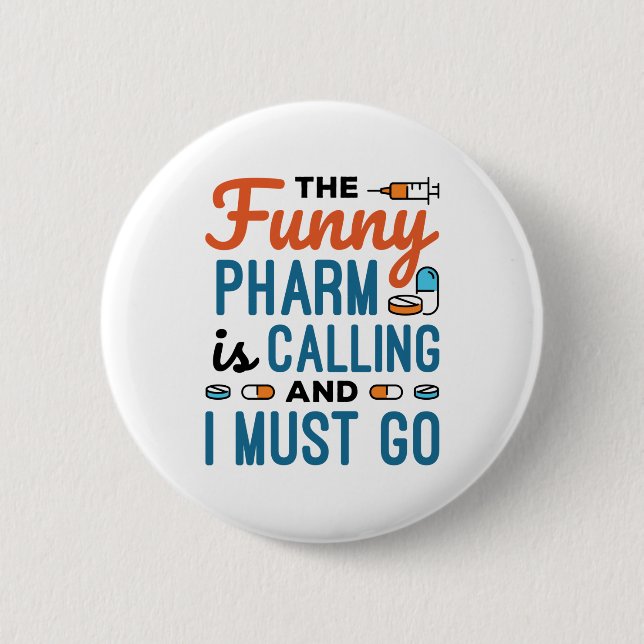 The Funny Pharm is Calling and I Must Go Button (Front)