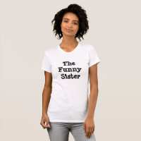 The Funny Sister Humorous Shirt Black and White