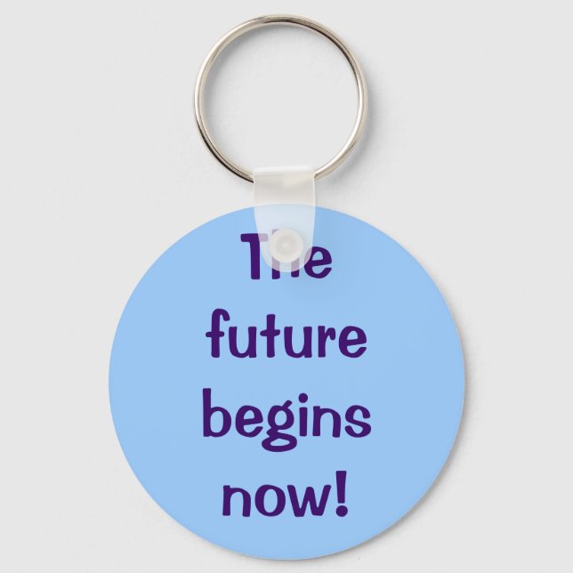 The future begins now! keychain (Front)