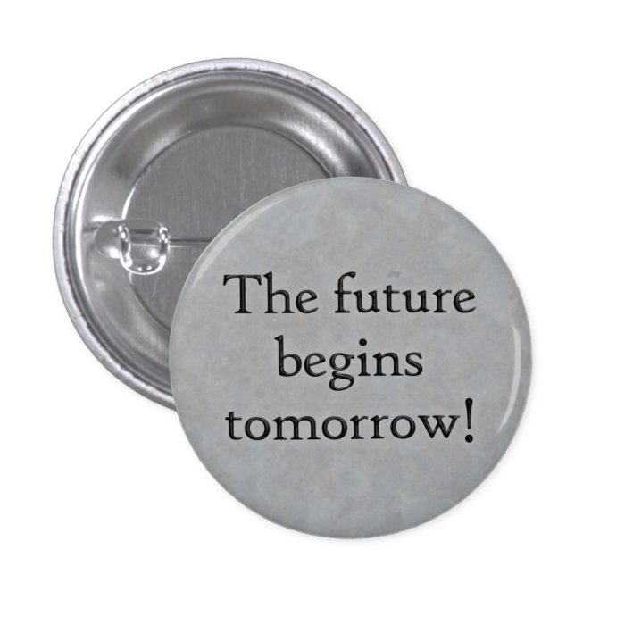 The future begins tomorrow button